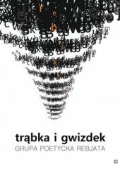 Okładka książki Trąbka i gwizdek Grupa Poetycka Rebjata