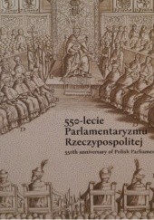 550-lecie Parlamentaryzmu Rzeczypospolitej