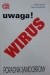 Uwaga! Wirus. Poradnik samoobrony