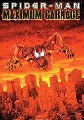 Okładka książki Spider-Man: Maximum Carnage Mark Bagley, Sal Buscema, Tom DeFalco, J. M. DeMatteis, Terry Kavanagh, Ron Lim, Tom Lyle, David Michelinie, Alex Saviuk