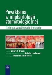Powikłania w Implantologii Stomatologicznej: Etiologia, Zapobieganie, Leczenie.
