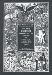 Okładka książki Polskie Tradycje Ezoteryczne 1890-1939 Tom II. Formacje, ludzie, idee Monika Rzeczycka, Izabela Trzcińska