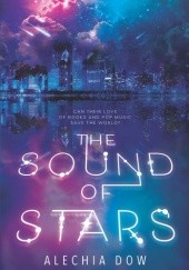 Okładka książki The Sound of Stars Alechia Dow