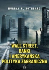 Okładka książki Wall Street, banki i amerykańska polityka zagraniczna