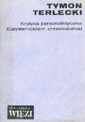 Okładka książki Krytyka personalistyczna. Egzystencjalizm chrześcijański Tymon Terlecki