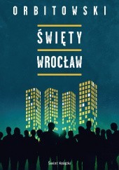 Okładka książki Święty Wrocław Łukasz Orbitowski
