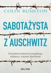 Okładka książki Sabotażysta z Auschwitz Colin Rushton