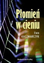 Okładka książki Płomień w cieniu Ewa Kaczmarczyk