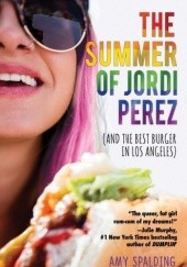 Okładka książki The Summer of Jordi Pérez (And the Best Burger in Los Ángeles) Amy Spalding