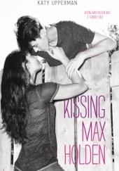 Okładka książki Kissing Max Holden Katy Upperman