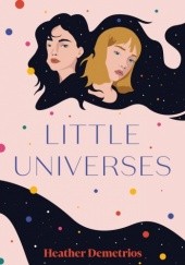 Okładka książki Little Universes Heather Demetrios