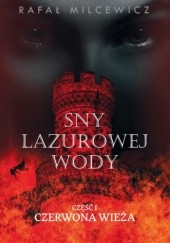 Okładka książki Sny lazurowej wody. Czerwona wieża. Rafał Milcewicz