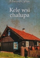 Okładka książki Kele wsi chałupa Edward Cyfus