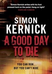 Okładka książki A Good Day to Die Simon Kernick