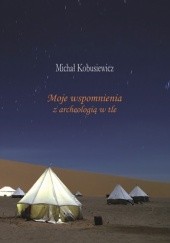 Okładka książki Moje wspomnienia z archeologią w tle Michał Kobusiewicz