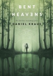 Okładka książki Bent Heavens Daniel Kraus