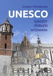 Okładka książki UNESCO. Sukcesy, porażki, wyzwania Grażyna Michałowska
