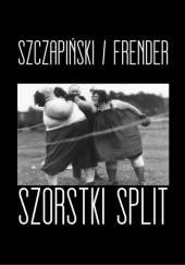 Okładka książki Szorstki split Igor Frender, Kuba Szczapiński