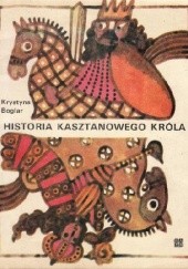 Okładka książki Historia kasztanowego króla Krystyna Boglar