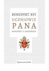 Okładka książki Uczniowie Pana. Katechezy o apostołach Benedykt XVI