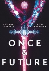 Okładka książki Once & Future Amy Rose Capetta, Cori McCarthy