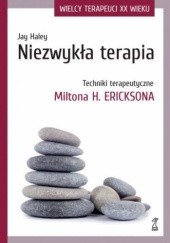Okładka książki Niezwykła terapia. Techniki terapeutyczne Miltona H. Ericksona Jay Haley