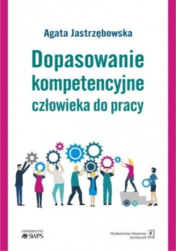 Okładka książki Dopasowanie kompetencyjne człowieka do pracy Agata Jastrzębowska