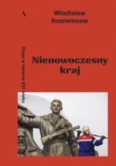 Okładka książki Nienowoczesny kraj Rosja w świecie XXI wieku Władisław Inoziemcew