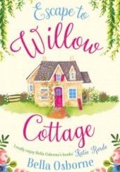 Okładka książki Escape to Willow Cottage Bella Osborne