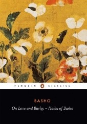 Okładka książki On Love and Barley: Haiku of Basho Matsuo Bashō