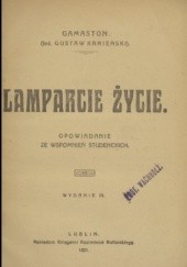Okładka książki Lamparcie życie: opowiadanie ze wspomnień studenckich Gustaw Kamieński