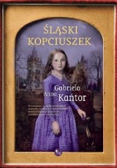 Okładka książki Śląski Kopciuszek Gabriela Anna Kańtor