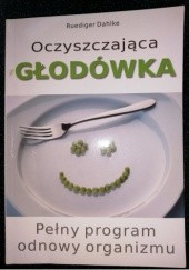 Okładka książki Oczyszczająca głodówka: pełny program odnowy organizmu Ruediger Dahlke