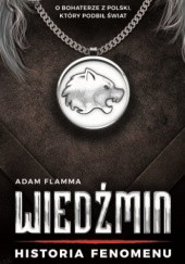 Okładka książki Wiedźmin. Historia fenomenu Adam Flamma