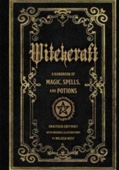 Okładka książki Witchcraft : A Handbook of Magic Spells and Potions Anastasia Greywolf