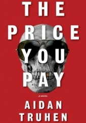 Okładka książki The Price You Pay Aidan Truhen