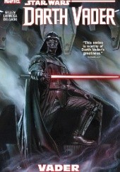 Okładka książki Star Wars: Darth Vader Vol. 1 (Collecting DARTH VADER #1–6) Kieron Gillen, Salvador Larroca