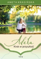 Okładka książki Adela. Krok w przyszłość Aneta Krasińska