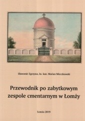 Okładka książki Przewodnik po zabytkowym zespole cmentarnym w Łomży Marian Mieczkowski, Sławomir Zgrzywa