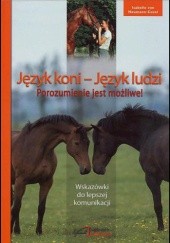 Okładka książki Język koni - Język ludzi.  Porozumienie jest możliwe! Isabelle von Neumann-Cosel-Nebe