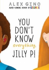 Okładka książki You Dont Know Everything, Jilly P! Alex Gino