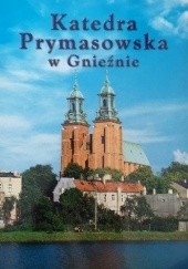 Okładka książki Katedra prymasowska w Gnieźnie Jarosław Bogacz