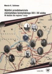 Okładka książki Wybitni przedstawiciele ziemiaństwa łomżyńskiego XIX i XX wieku. W służbie dla regionu i kraju Marcin K. Schirmer