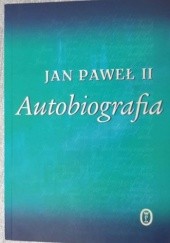 Okładka książki Jan Paweł II. Autobiografia Jan Paweł II (papież)