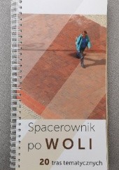 Okładka książki Spacerownik po Woli Monika Brodowska, Paweł Brudek, Patrycja Jastrzębska