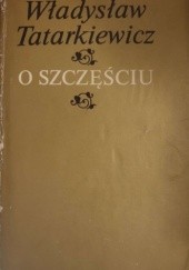 Okładka książki O szczęściu Władysław Tatarkiewicz