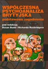 Okładka książki Współczesna psychoanaliza brytyjska. Podstawowe zagadnienia Susan Budd, Richard Rusbriger