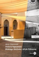 Okładka książki Historia najnowsza Bliskiego Wschodu i Afryki Północnej Jerzy Zdanowski