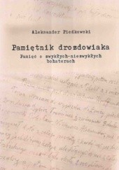 Okładka książki Pamiętnik drozdowiaka. Pamięć o zwykłych-niezwykłych bohaterach Aleksander Pieńkowski