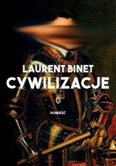 Okładka książki Cywilizacje Laurent Binet